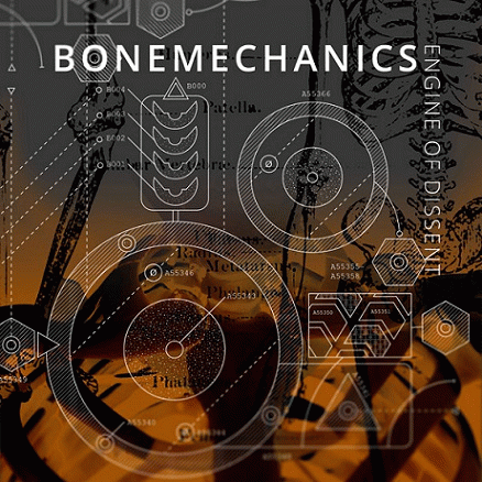 Bonemechanics : Engine of Dissent